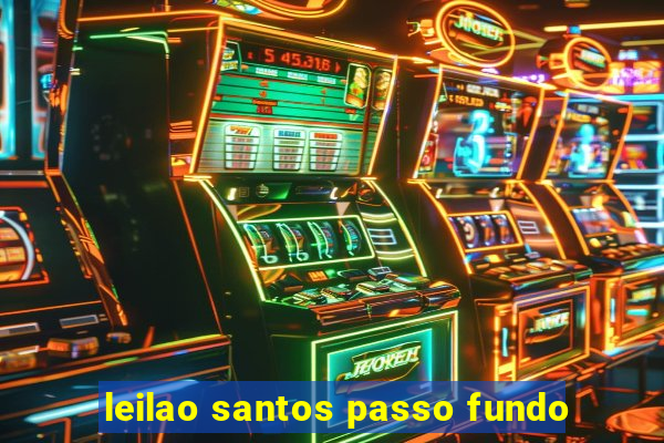 leilao santos passo fundo